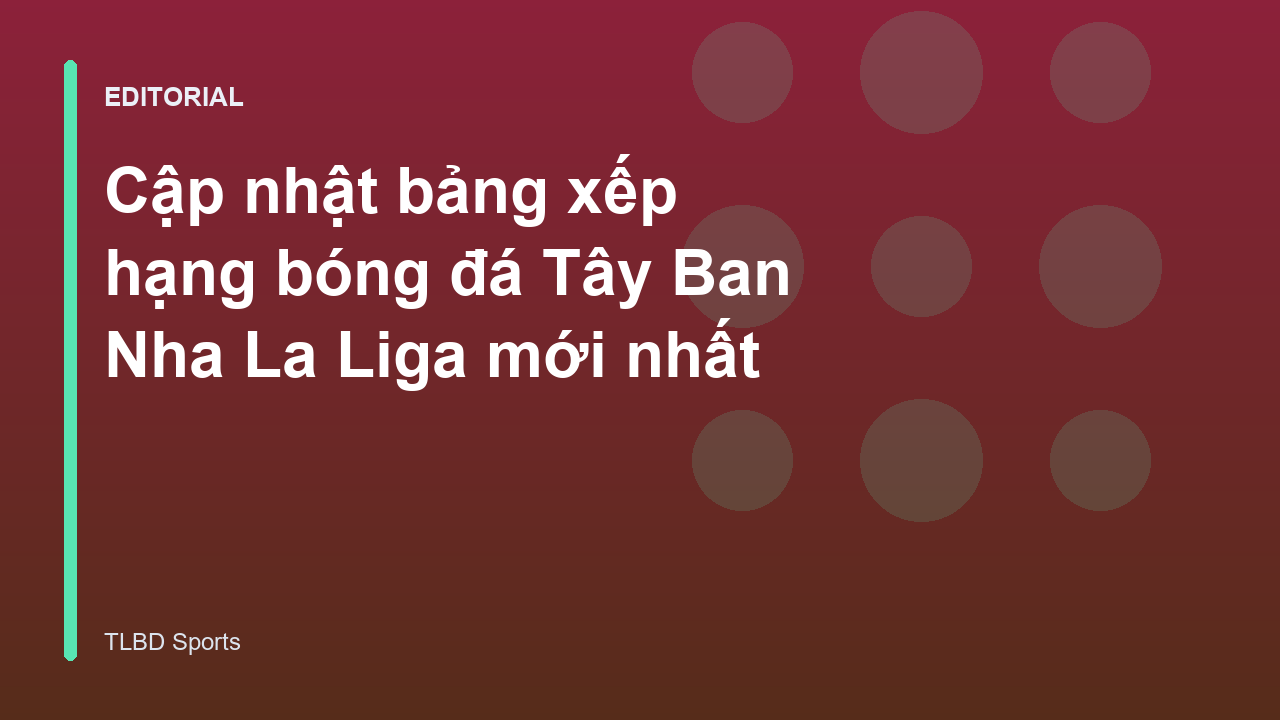 Bảng xếp hạng bóng đá La Liga mới nhất