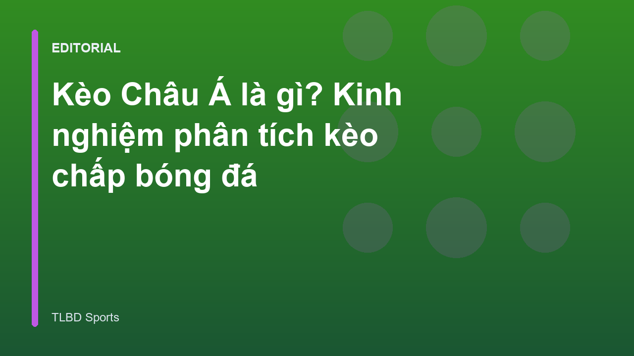Hướng dẫn đọc kèo Châu Á cơ bản