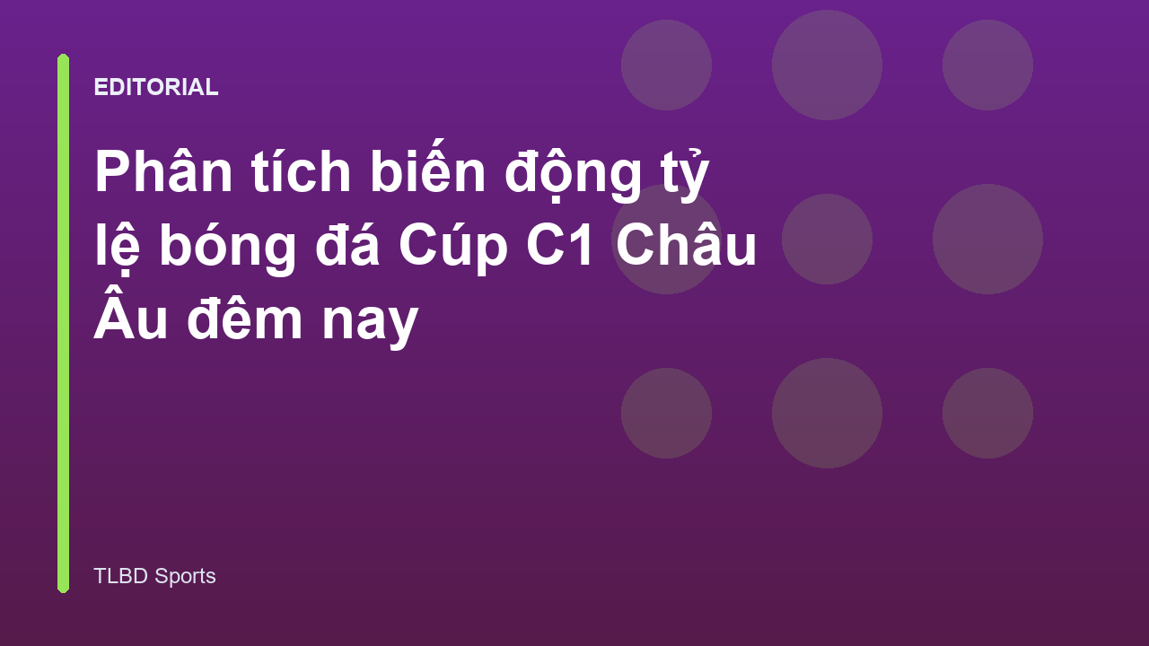 Phân tích biến động tỷ lệ bóng đá Cúp C1 Châu Âu